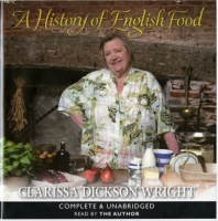 A History of English Food written by Clarissa Dickson Wright performed by Clarissa Dickson Wright on MP3 Player (Unabridged)